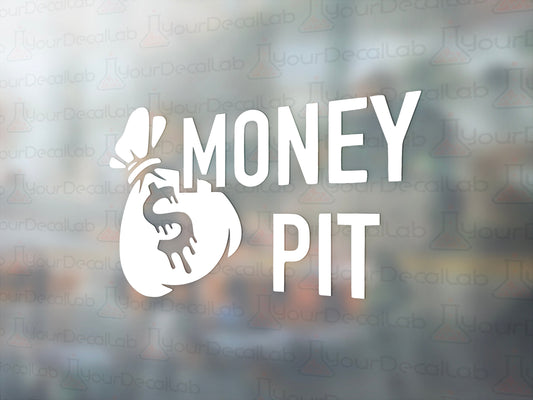 Money Pit Decal - Many Colors & Sizes