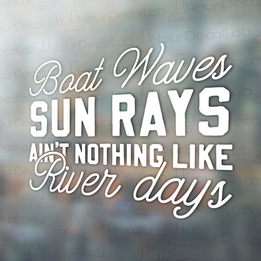 a window with the words boat waves, sun rays, and nothing like river days