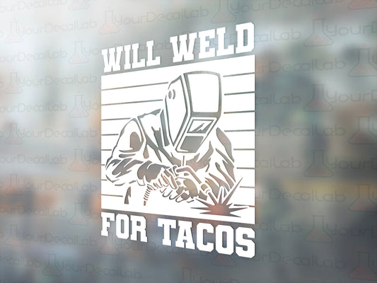Weld For Tacos Decal - Many Colors & Sizes