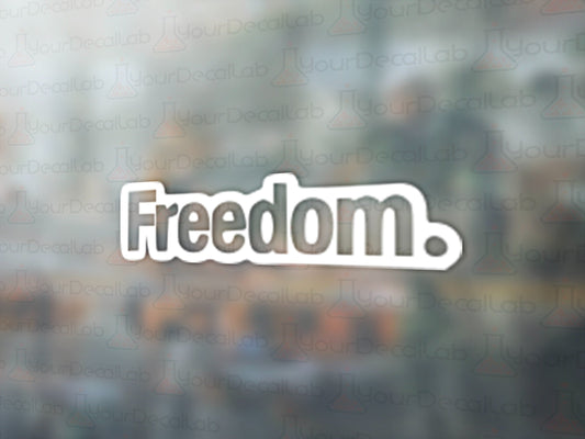 Freedom. Decal - Many Colors & Sizes