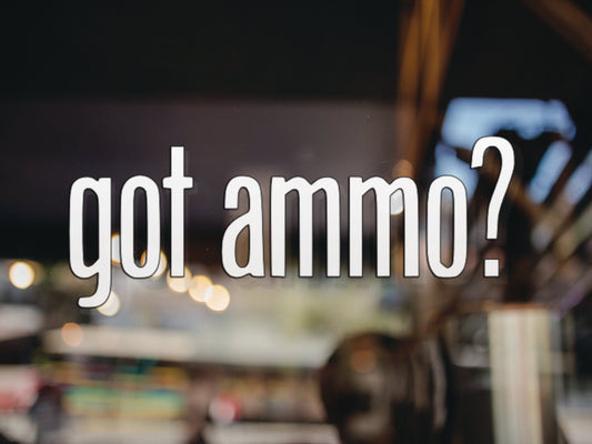 Got Ammo? Decal - Many Colors & Sizes