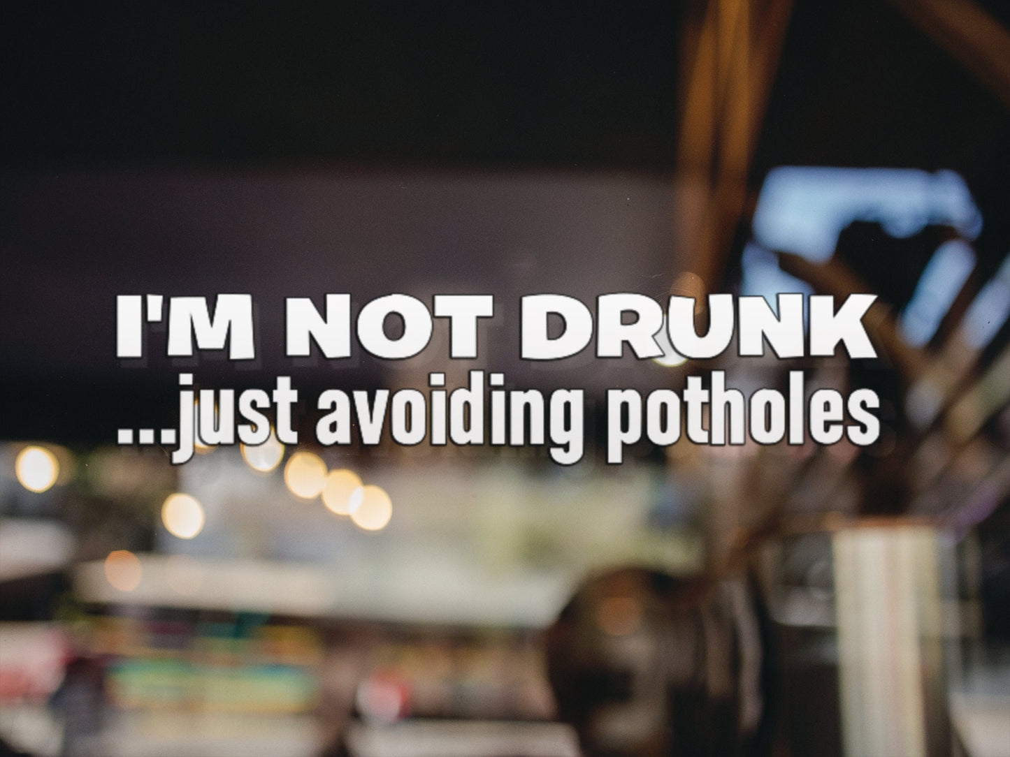 I'm Not Drunk, Potholes Decal - Many Colors & Sizes
