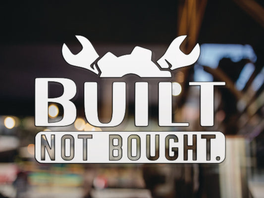 Built Not Bought Decal - Many Colors & Sizes
