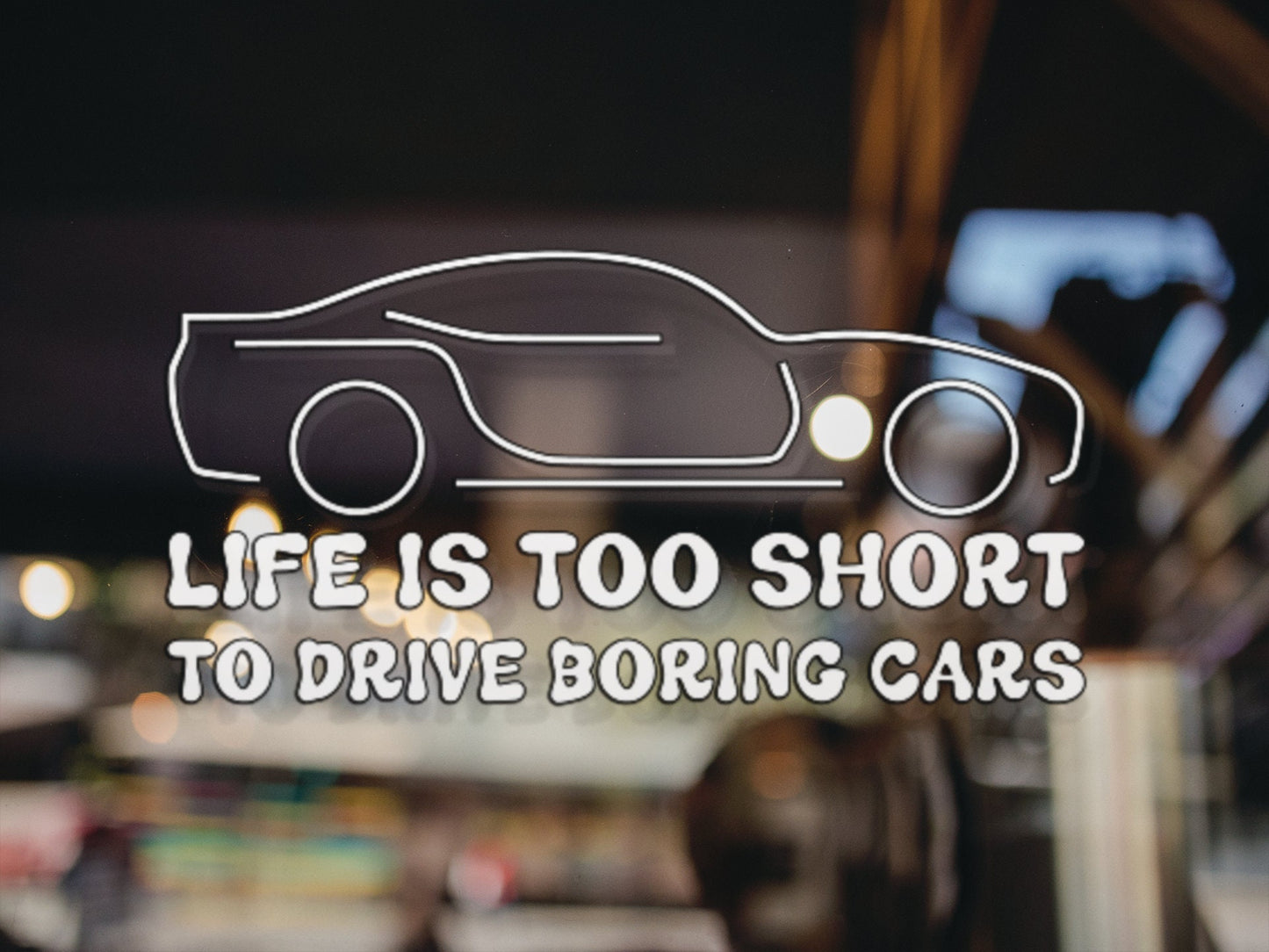 Life Is Too Short Boring Cars Decal - Many Colors & Sizes