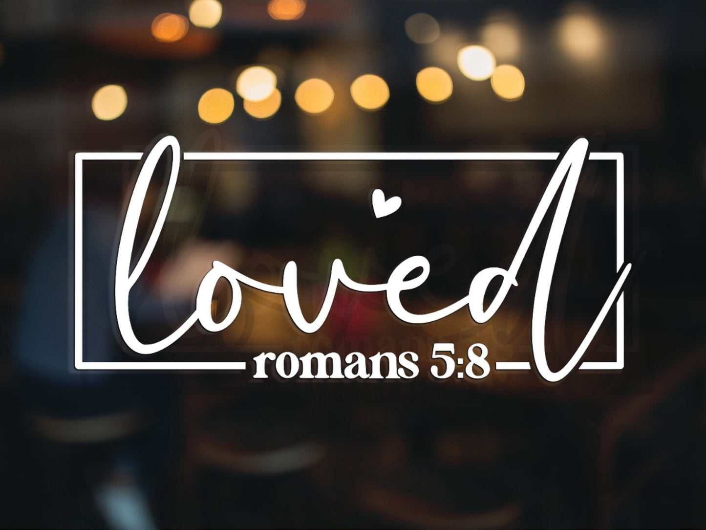 Loved Romans 5:8 Decal - Many Colors & Sizes