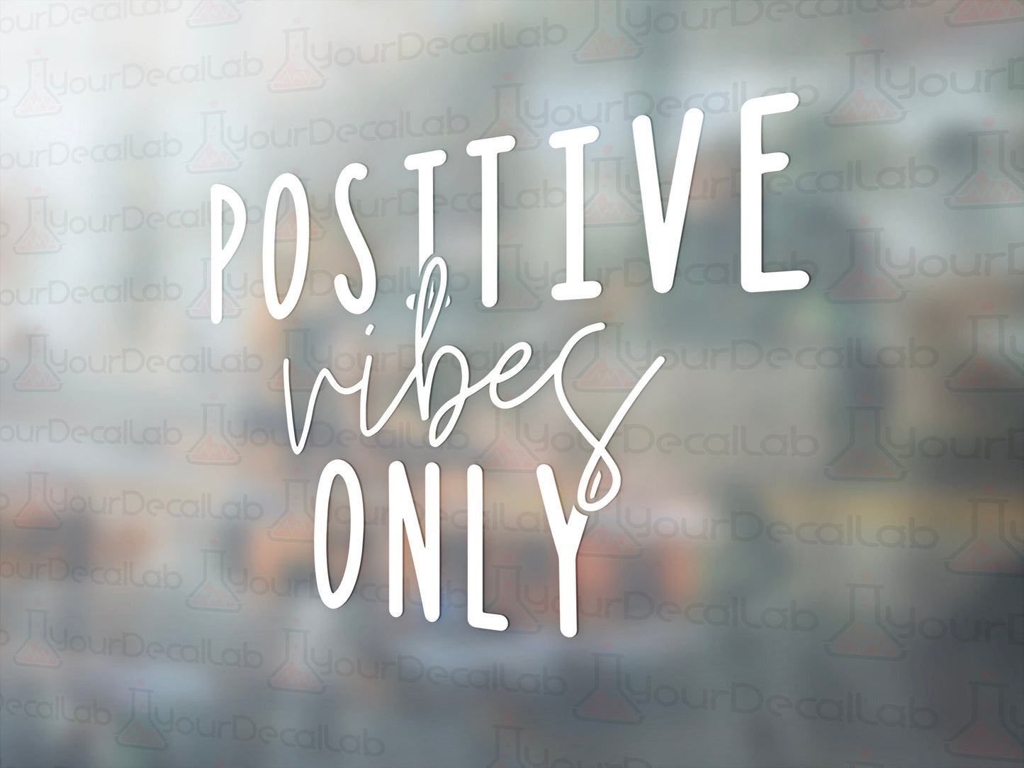 Positive Vibes Only Decal - Many Colors & Sizes