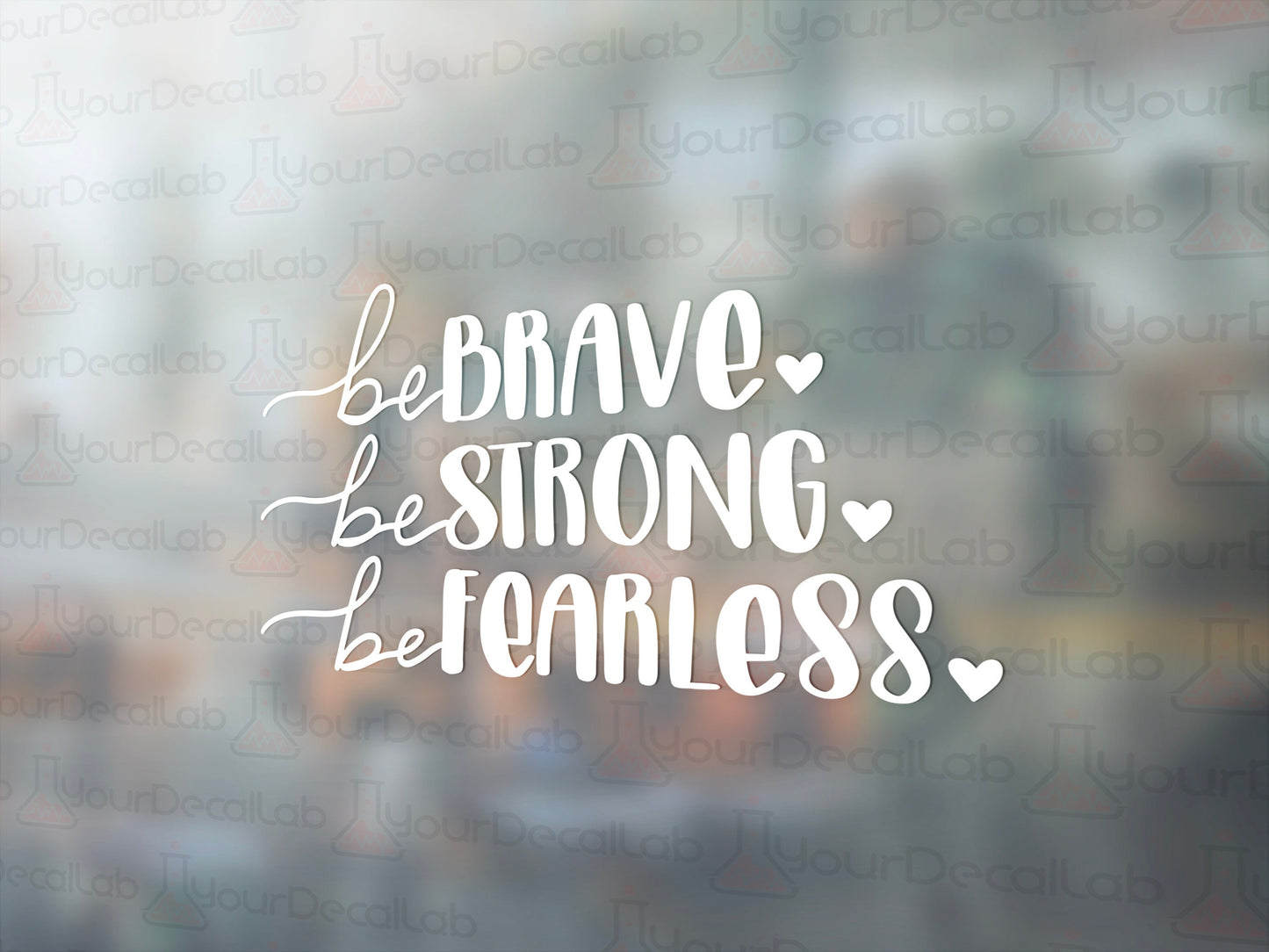 Brave, Strong, Fearless Decal - Many Colors & Sizes