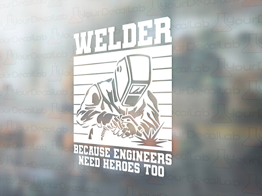 Engineers Need Heros Decal - Many Colors & Sizes