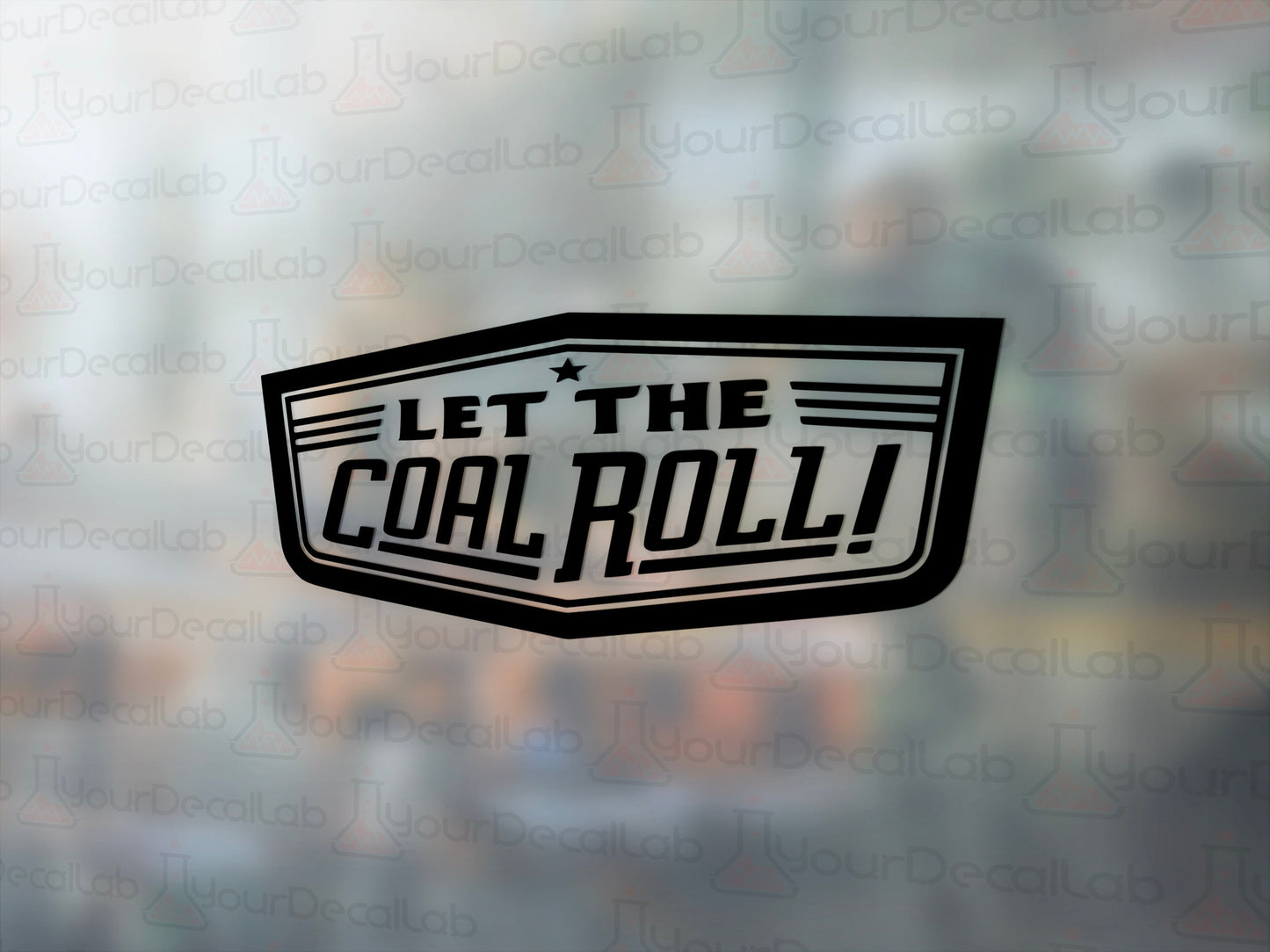Let The Coal Roll Decal - Many Colors & Sizes