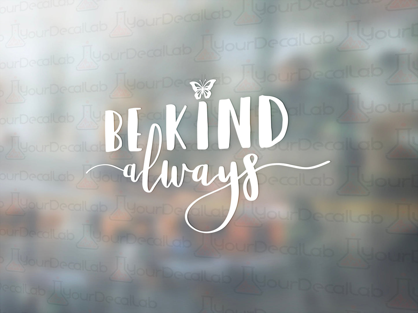 Be Kind Always Decal - Many Colors & Sizes