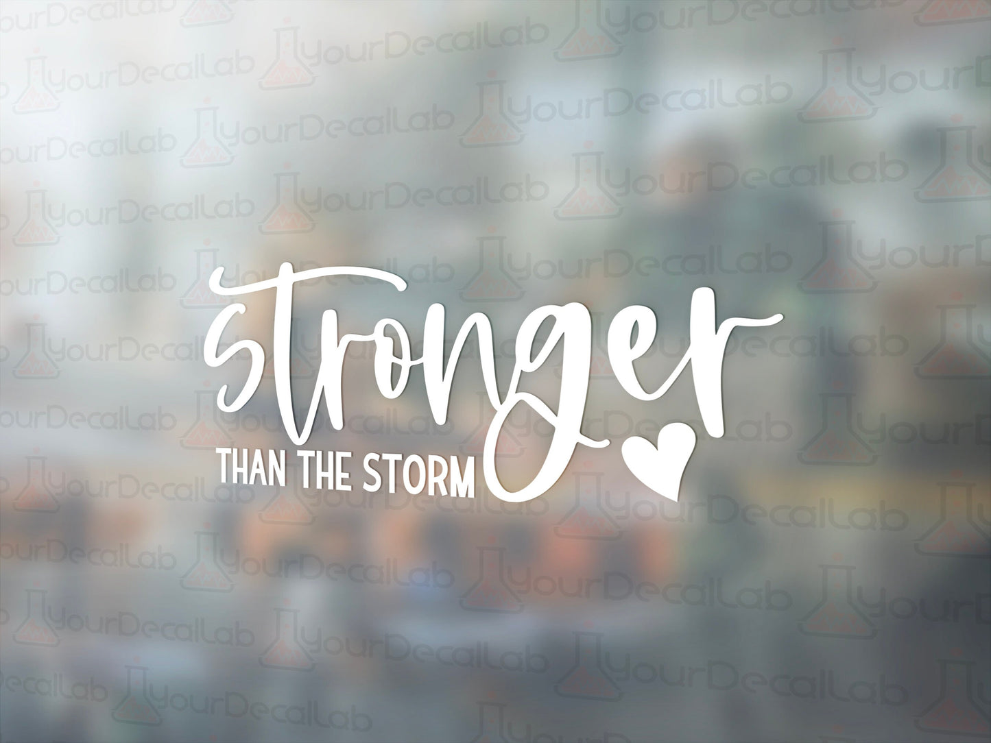Stronger Than The Storm Decal - Many Colors & Sizes