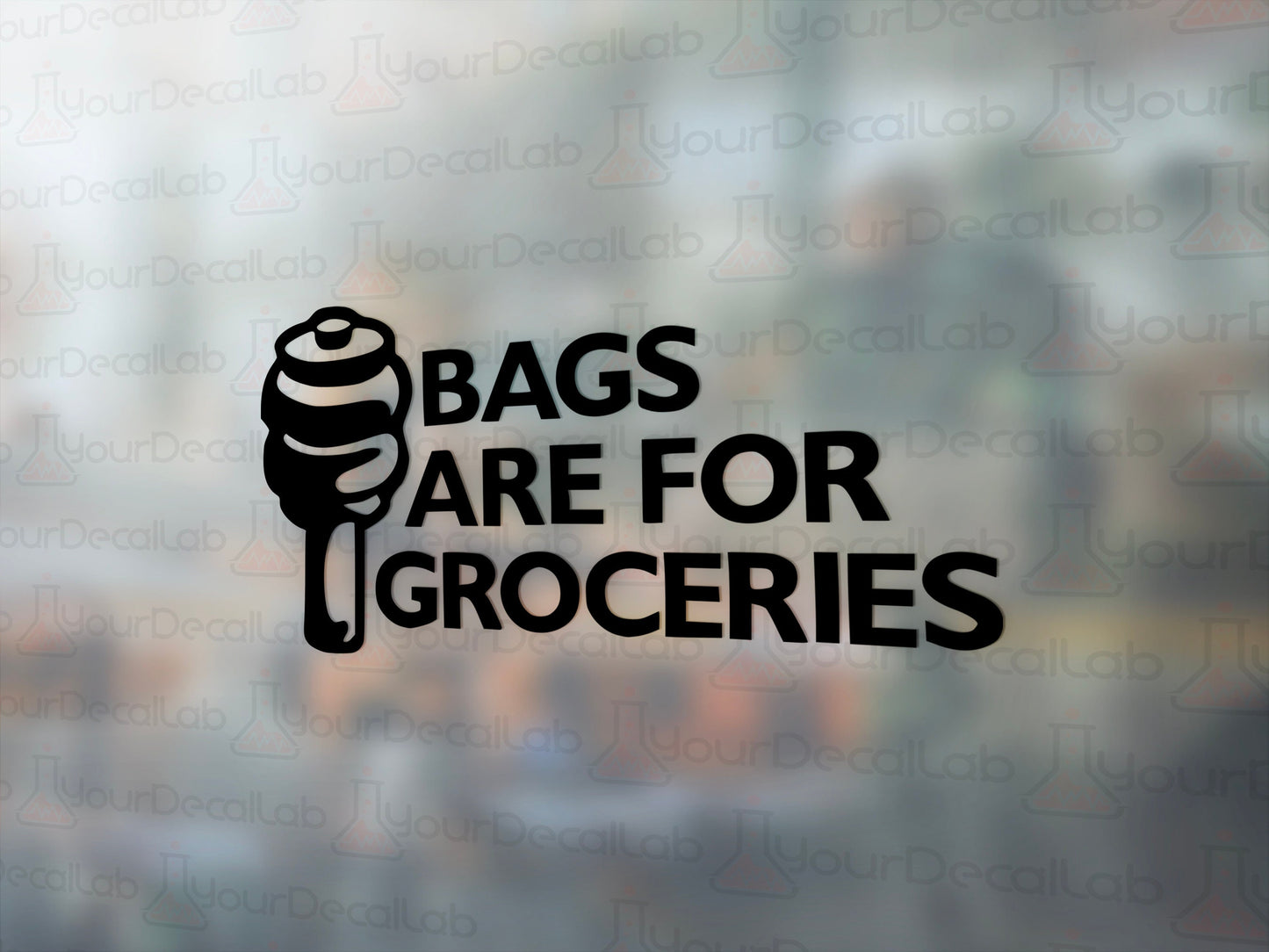 Bags Are For Groceries Decal - Many Colors & Sizes