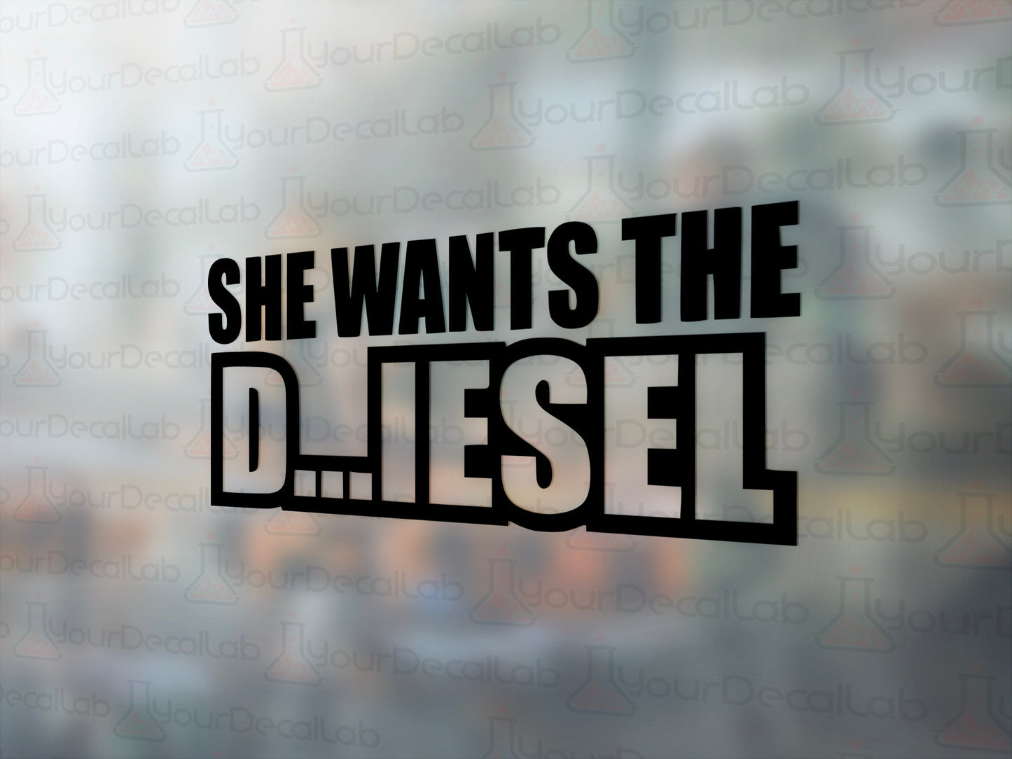 She Wants the Diesel Decal - Many Colors & Sizes