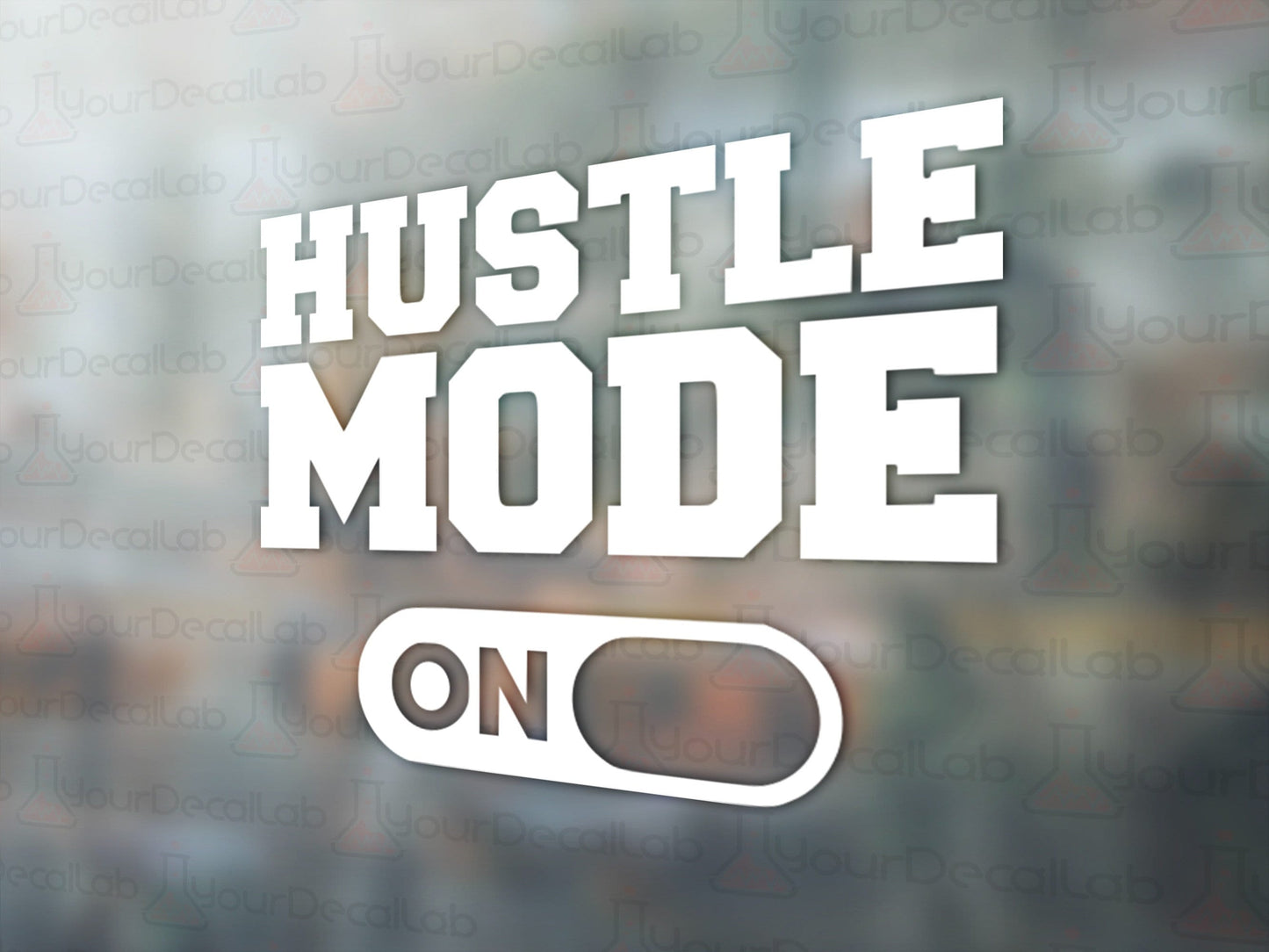 Hustle Mode ON Decal - Many Colors & Sizes