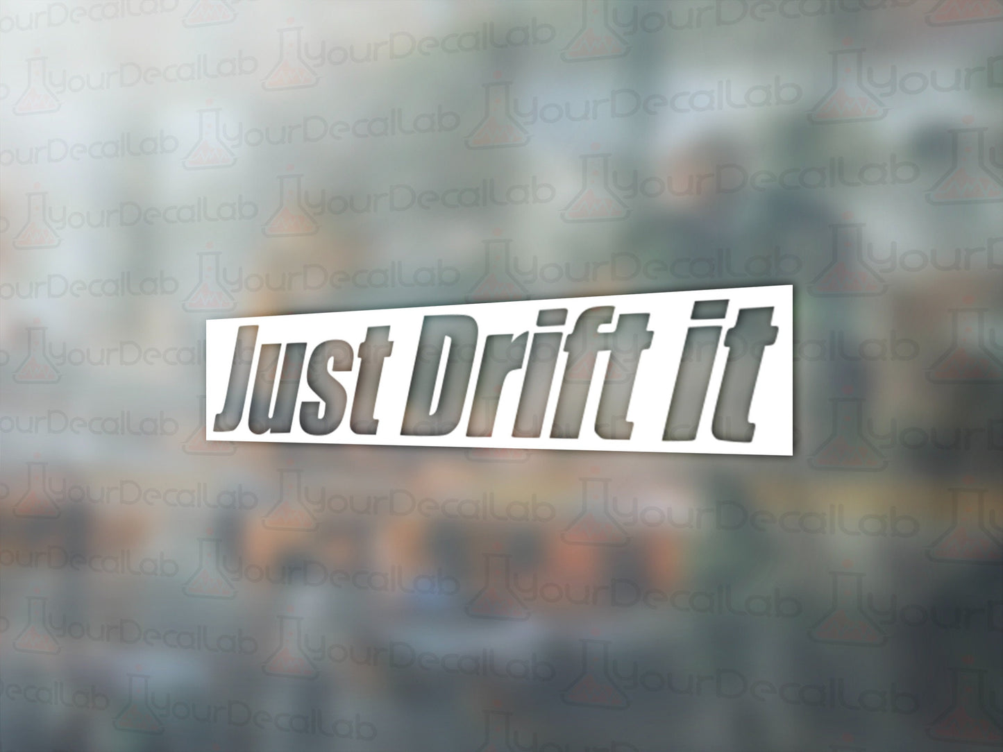 Just Drift It Decal - Many Colors & Sizes