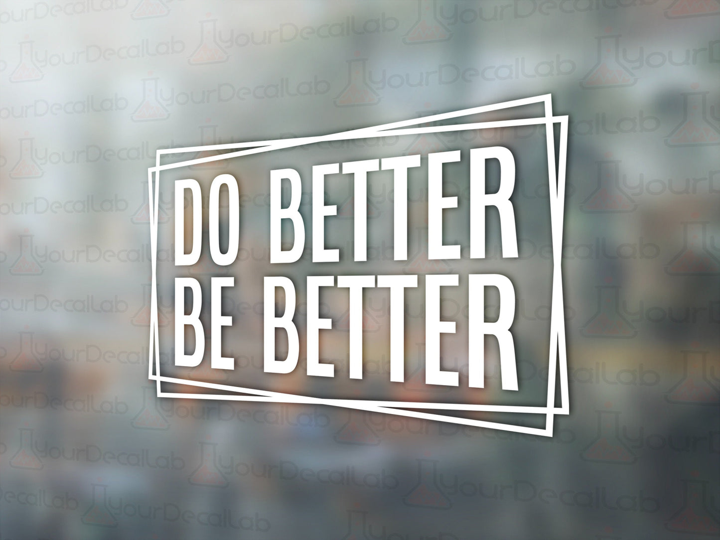 Do Better, Be Better Decal - Many Colors & Sizes