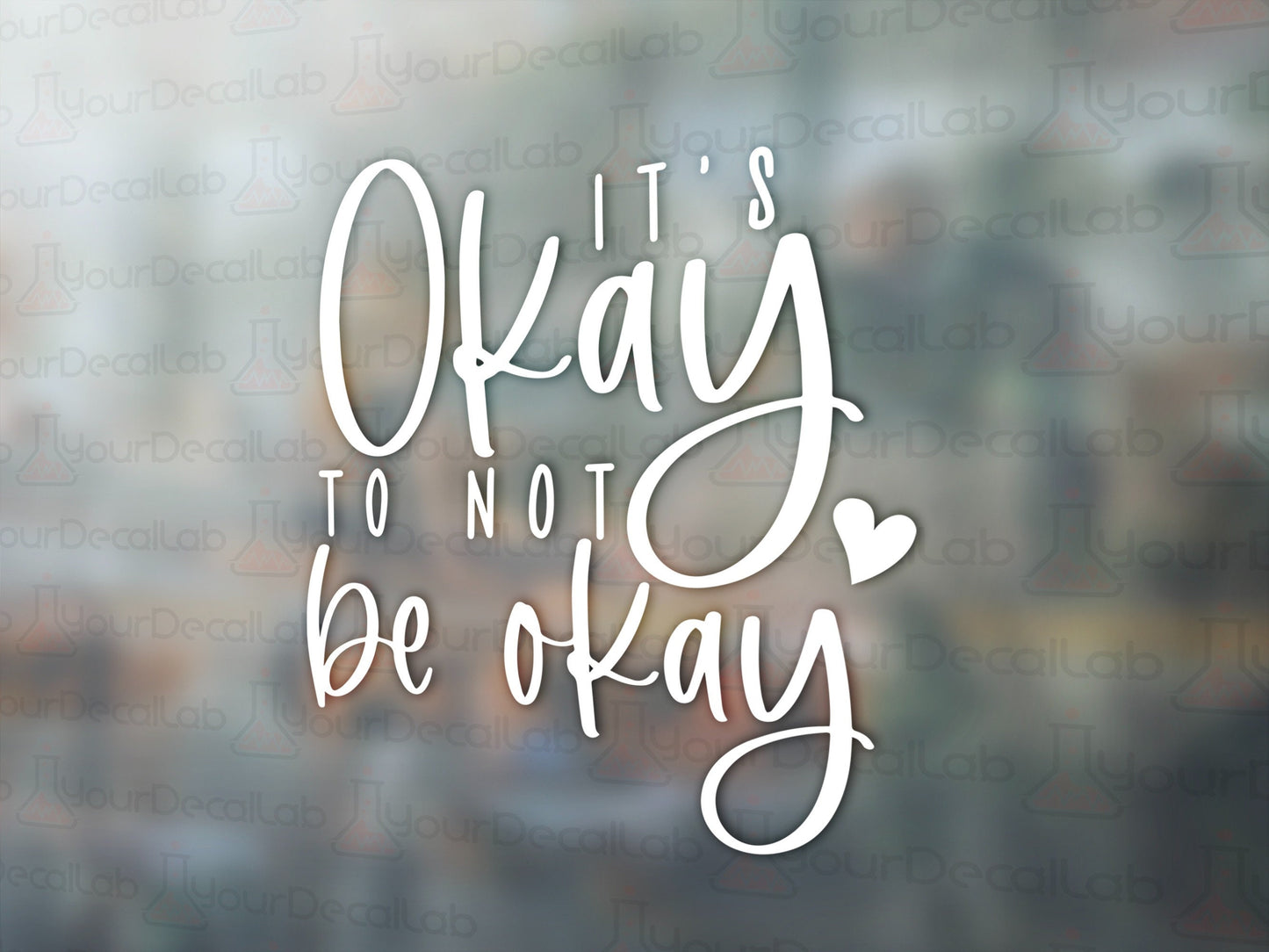 It's Ok to Not be Ok Decal - Many Colors & Sizes