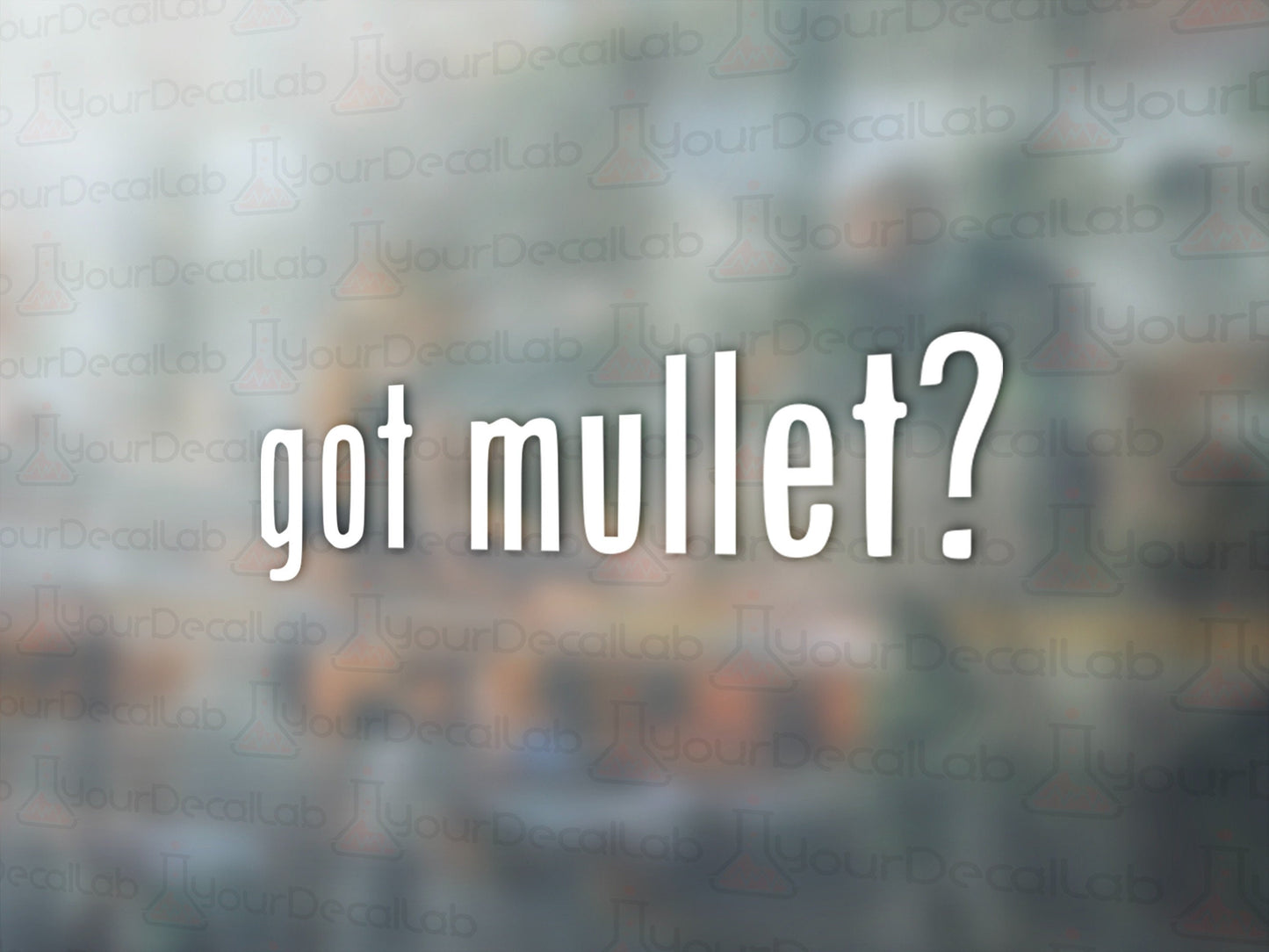 Got Mullet? Decal - Many Colors & Sizes