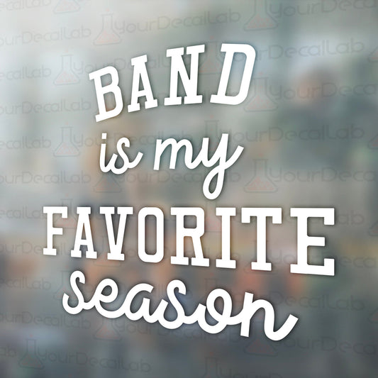 the words band is my favorite season on a window