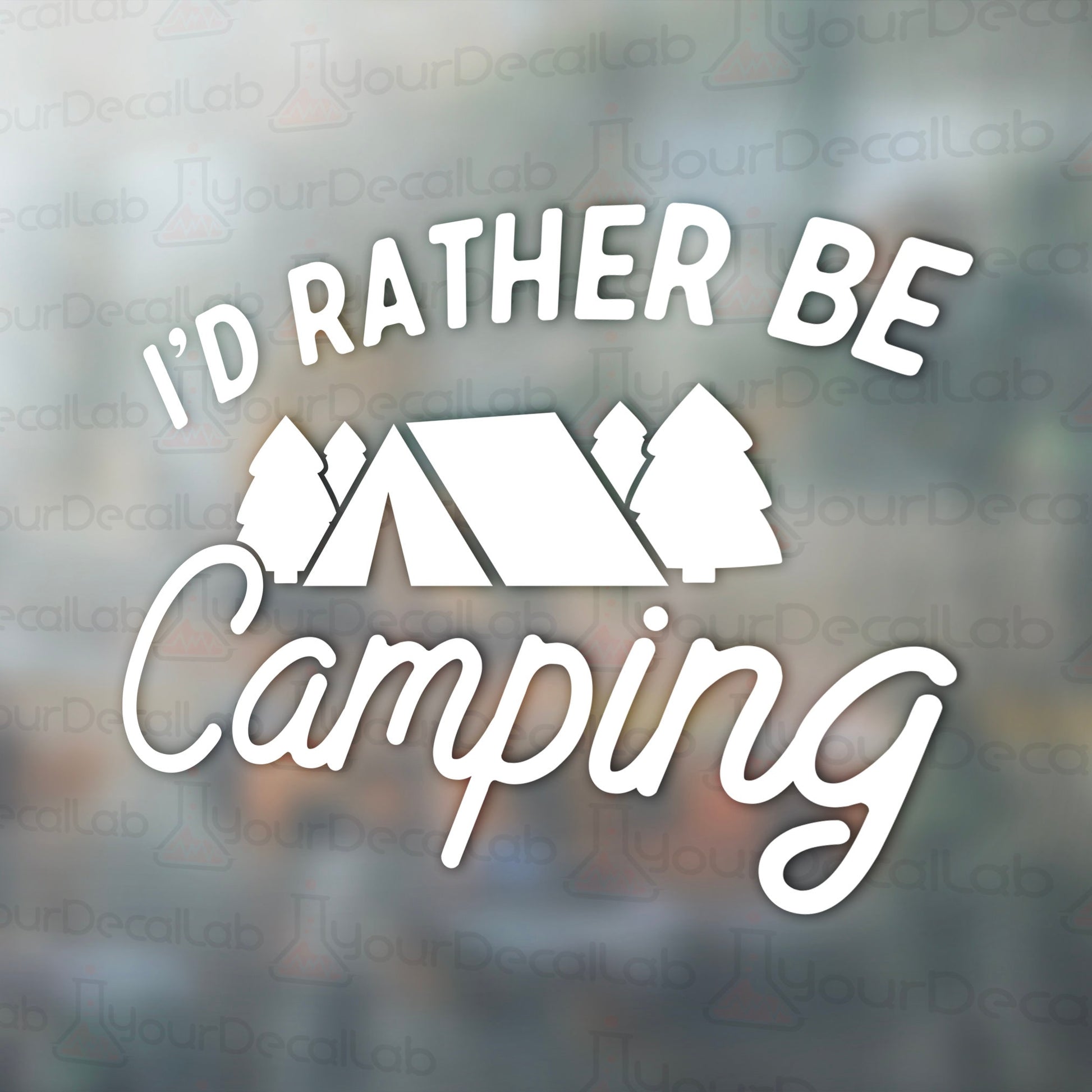 i&#39;d rather be camping sticker on a window