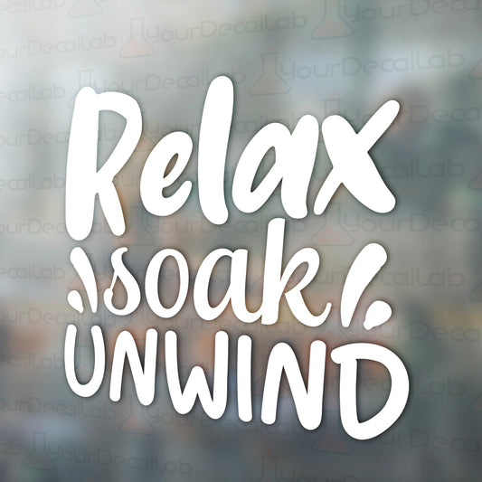 a window with the words relax soak unwind on it
