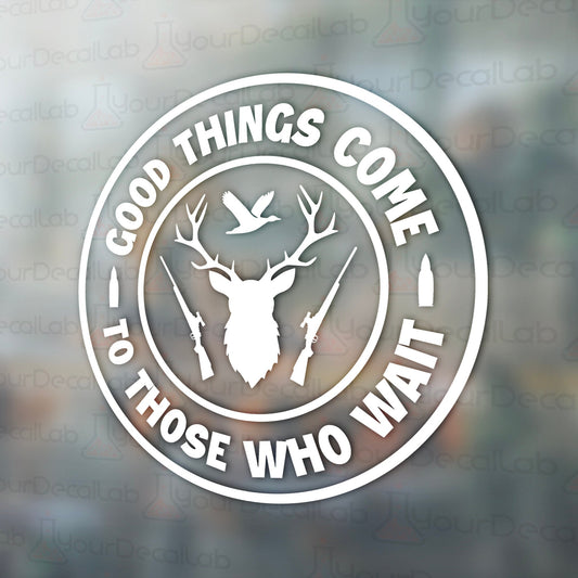 a sticker that says good things come to those who wait