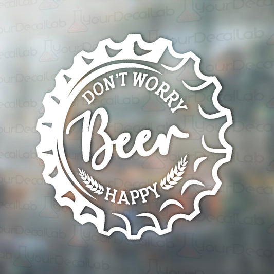 a sticker that says don&#39;t worry beer happy