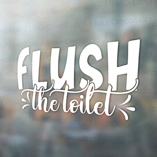 the words flush the toilet on a glass background