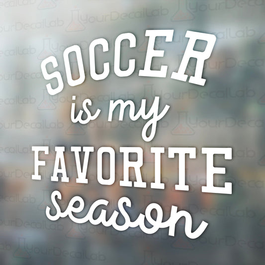 soccer is my favorite season window decal