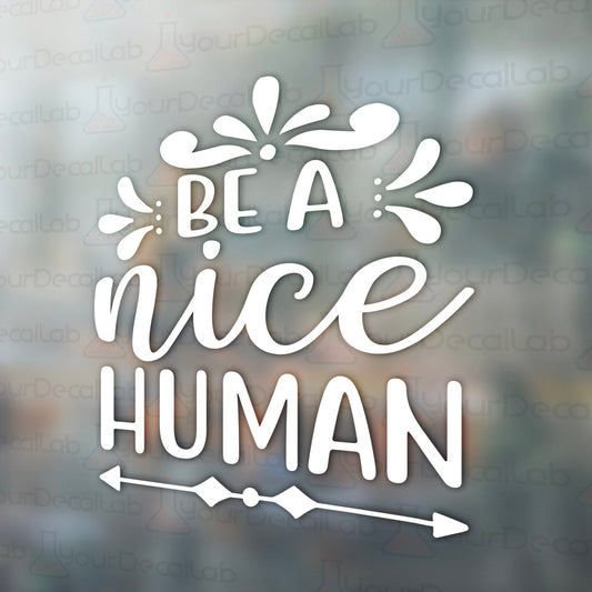 a sticker that says be a nice human